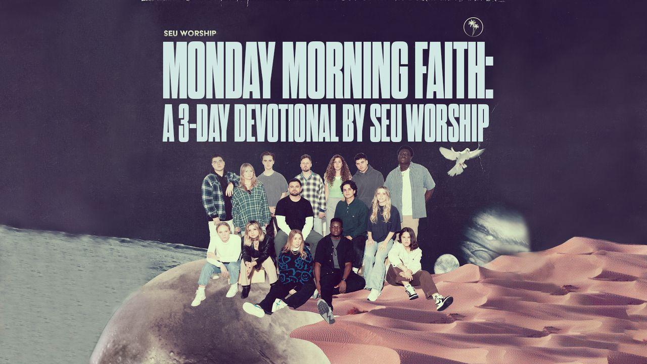 Monday Morning Faith: A 3-Day Devotional by SEU Worship