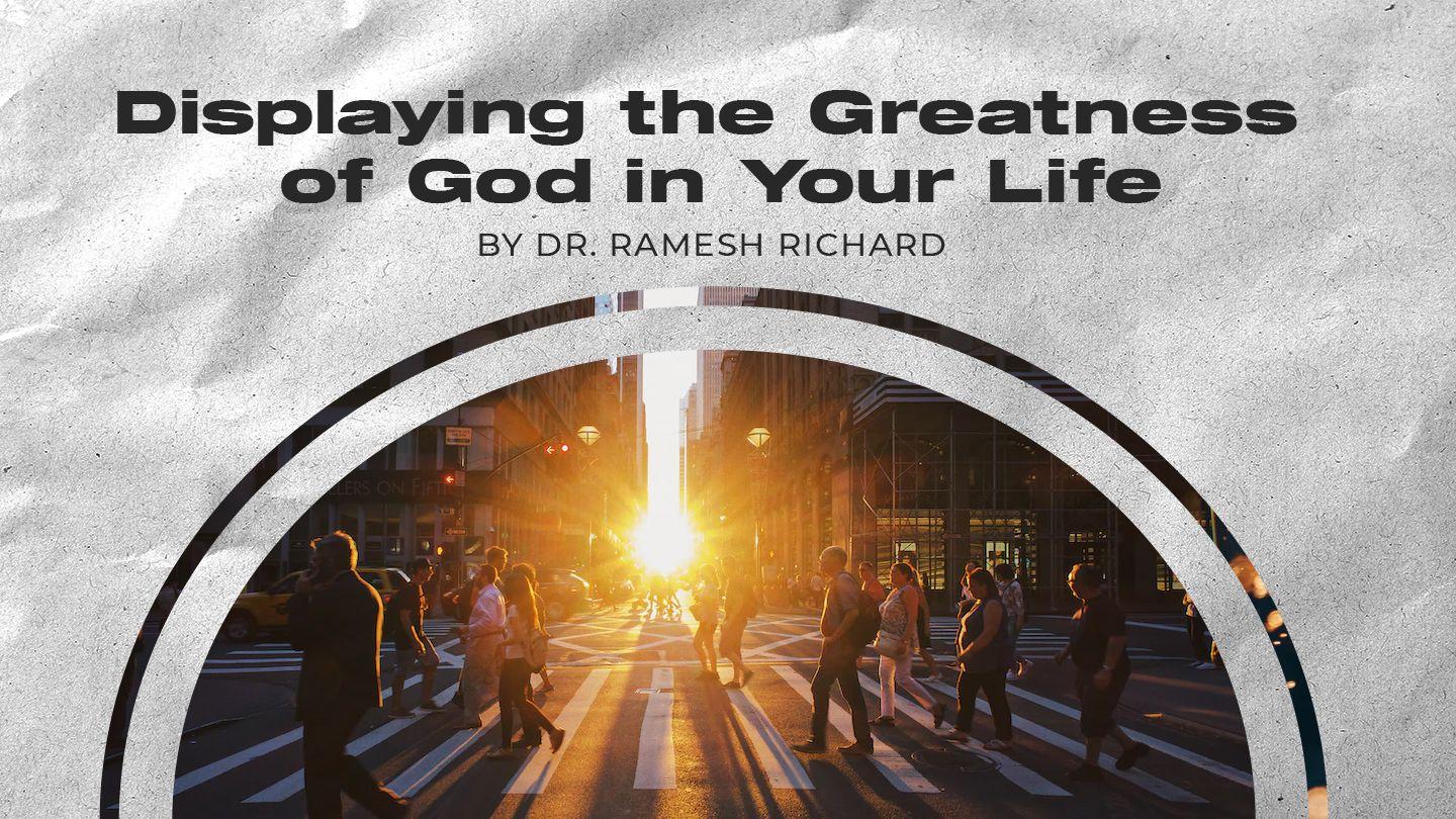 Displaying the Greatness of God in Your Life 1 Corinthians 11:28 New International Version