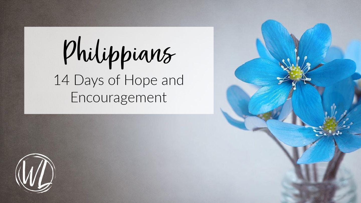 Philippians: 14 Days of Hope and Encouragement Philippians 2:25-27 The Message