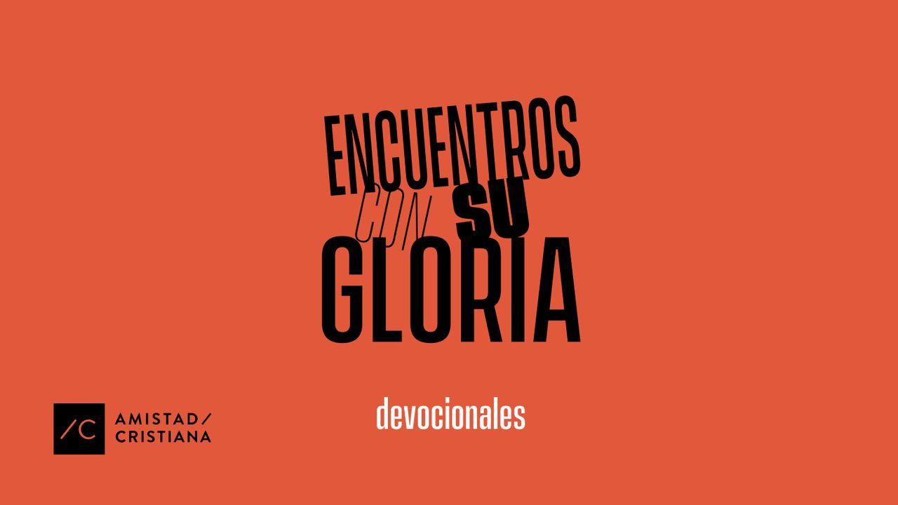 Encuentros Con Su Gloria