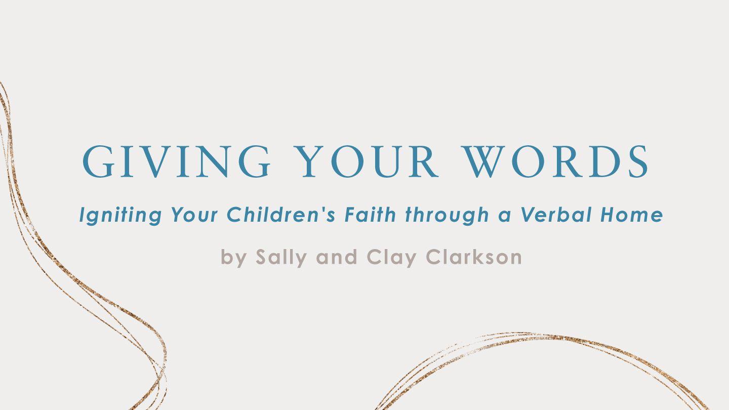 Giving Your Words: The Lifegiving Power of a Verbal Home for Family Faith Formation Luka 8:15 Taɗər Alkawal Aku Nya Həba