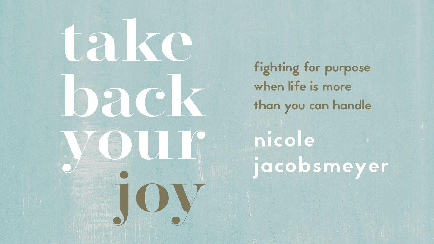 Take Back Your Joy: Fighting for Purpose When Life Is More Than You Can Handle मर्कुस 8:34 देवास राई