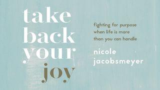 Take Back Your Joy: Fighting for Purpose When Life Is More Than You Can Handle ម៉ាកុស 8:35 ព្រះគម្ពីរភាសាខ្មែរបច្ចុប្បន្ន ២០០៥