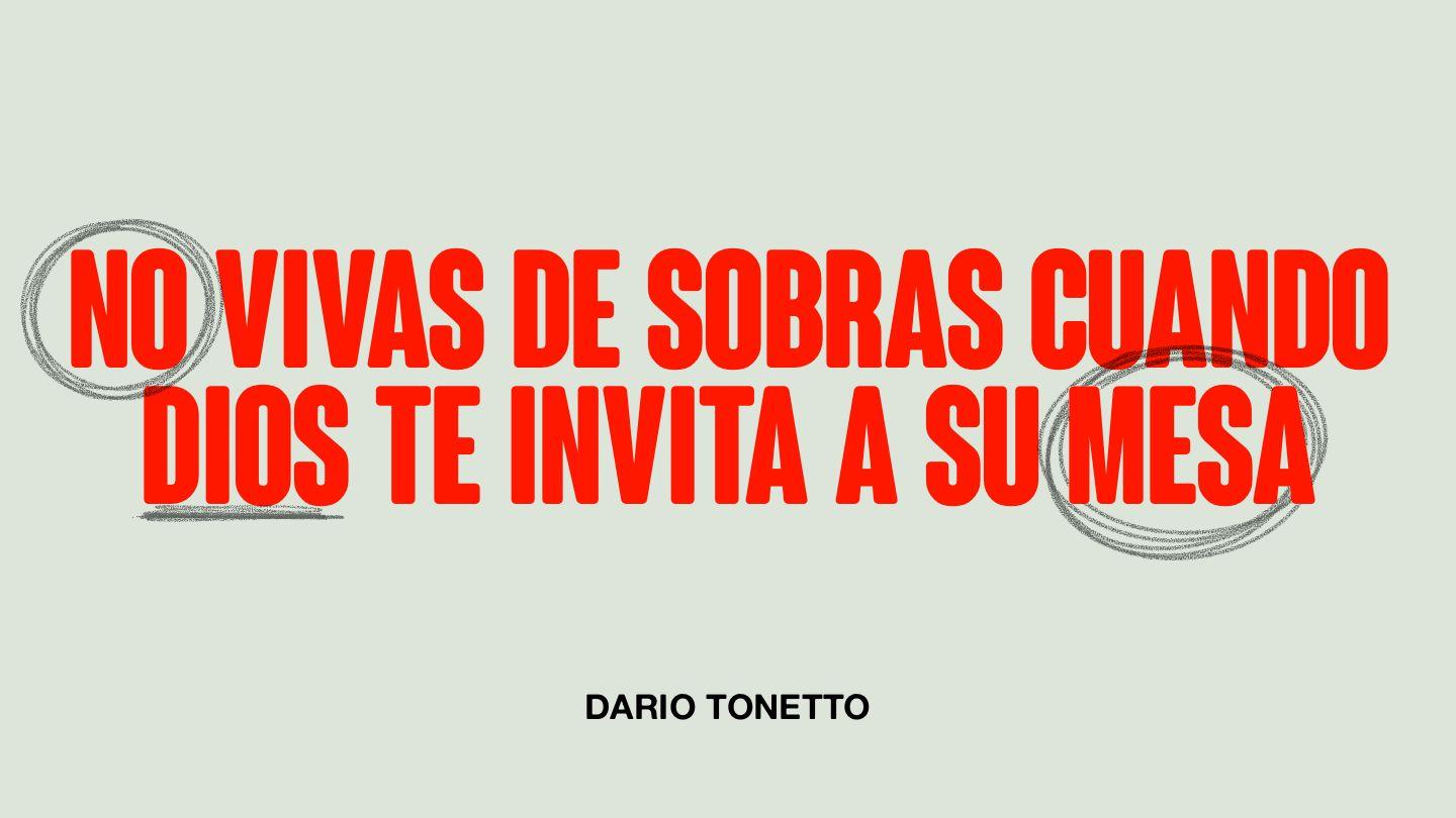 No Vivas De Sobras, Cuando Dios Te Invita a Su Mesa