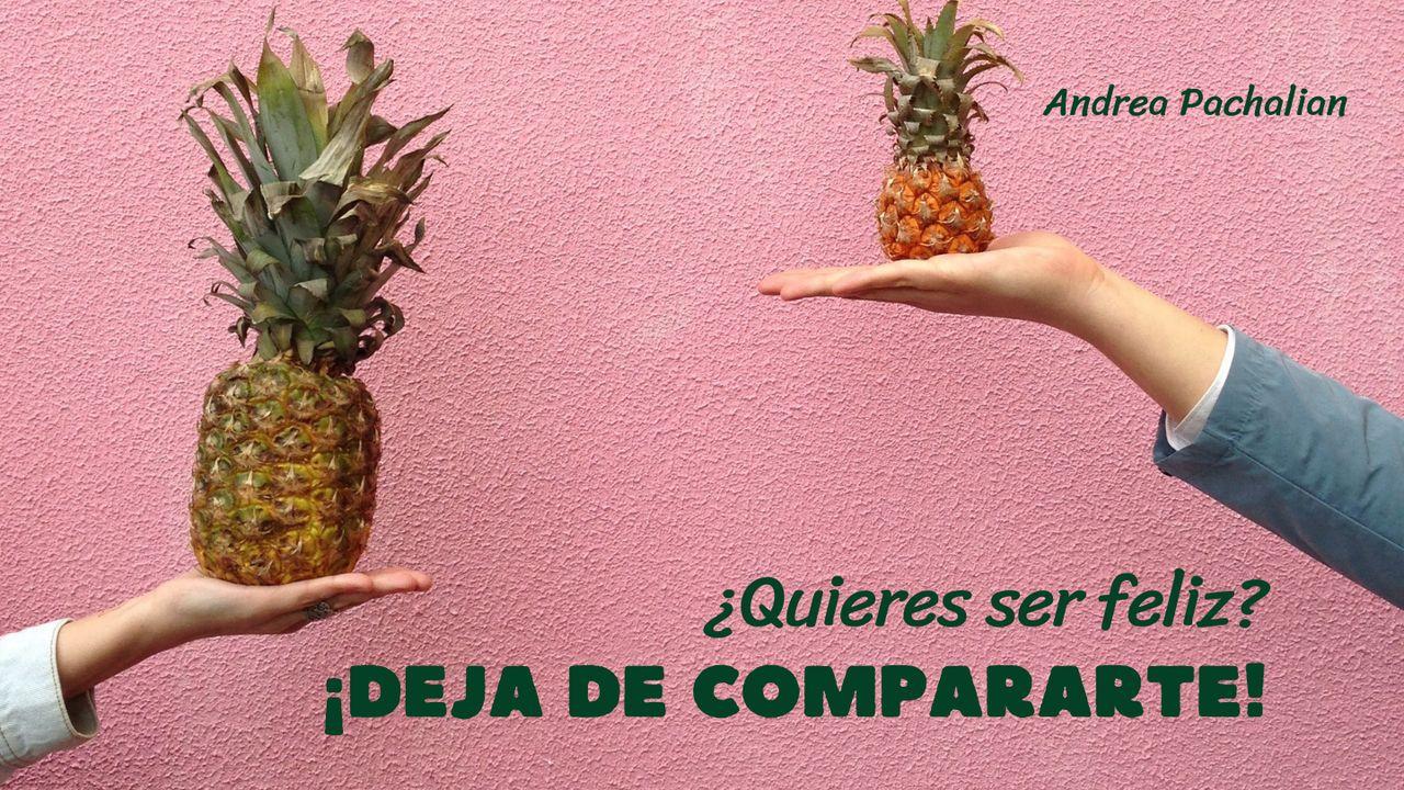 ¿Quieres ser feliz? ¡Deja de compararte!