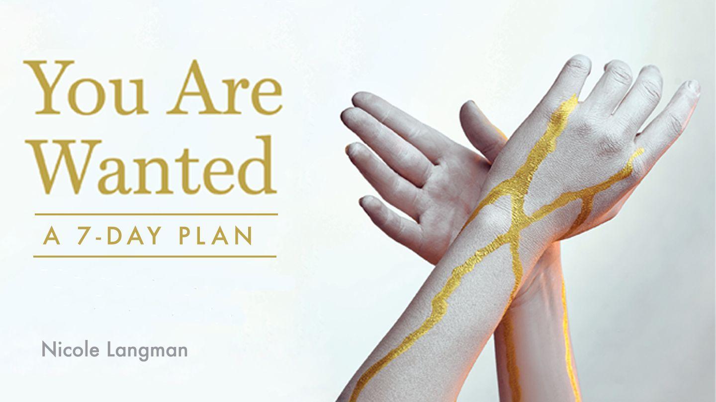 You Are Wanted Luke 11:35 New International Version