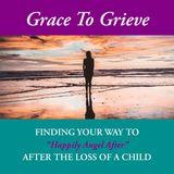 Grace to Grieve: After the Loss of a Child