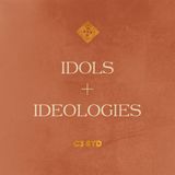 Idols and Ideologies