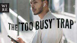 Self-Deception // the "Too Busy" Trap
