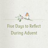 Heaven and Nature Sing: 5 Days to Reflect During Advent