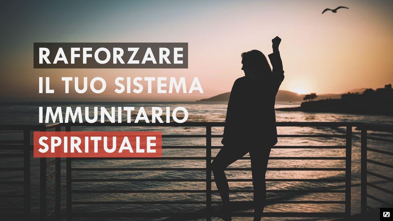 Rafforzare Il Sistema Immunitario Spirituale