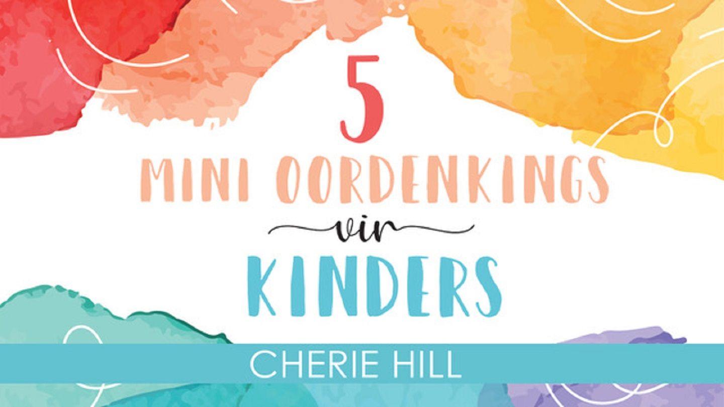 5 Mini-oordenkings vir kinders