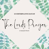 10 Contemplative Days in the Lord's Prayer