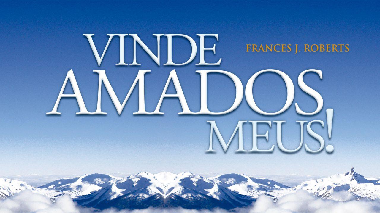 Vinde Amados Meus | 30 Dias