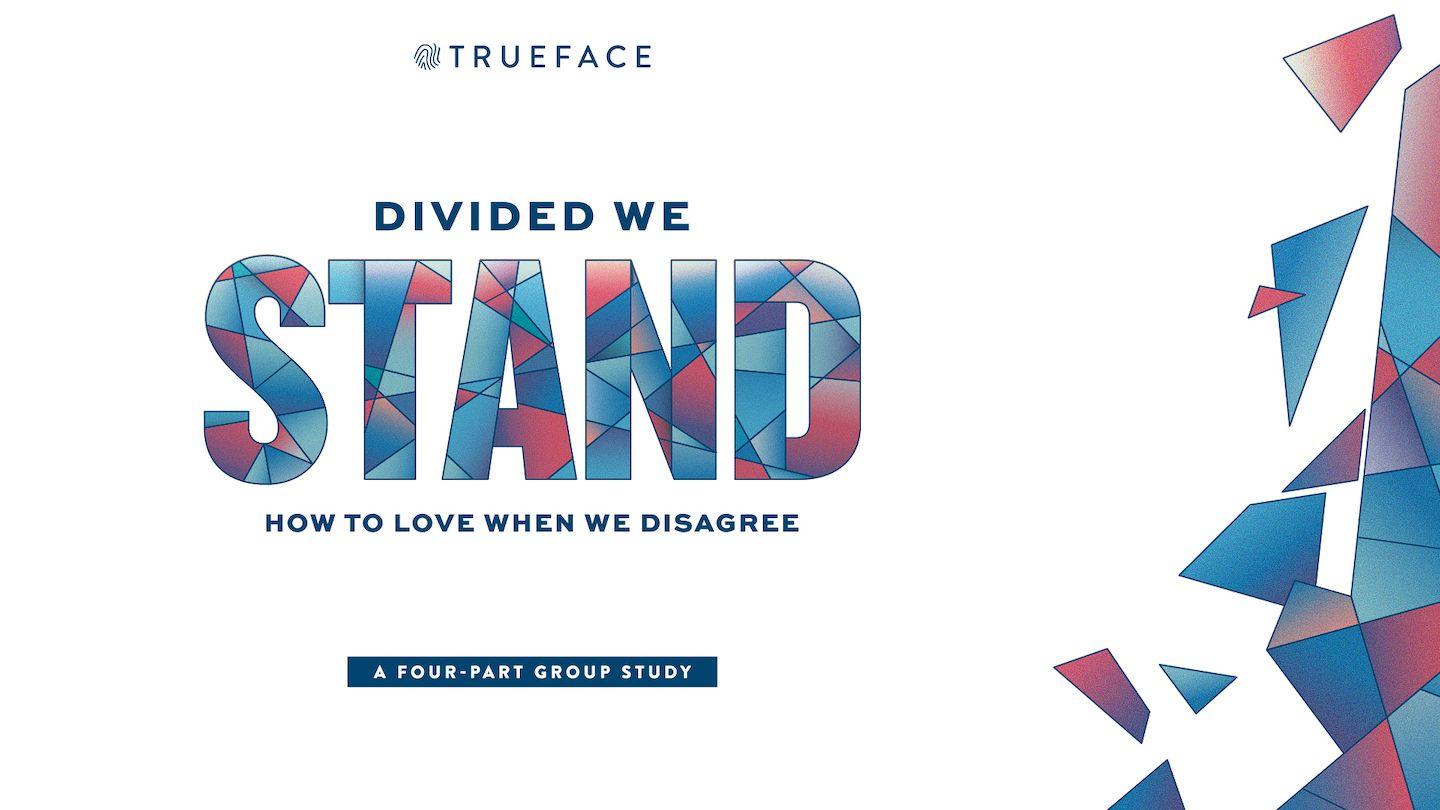 Divided We Stand: How to Love When We Disagree