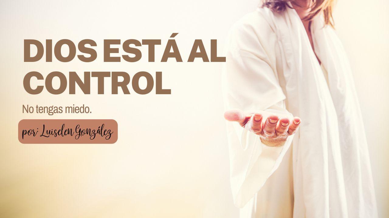 Dios Está Al Control- No Tengas Miedo.