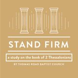 Stand Firm: A Study in 2 Thessalonians