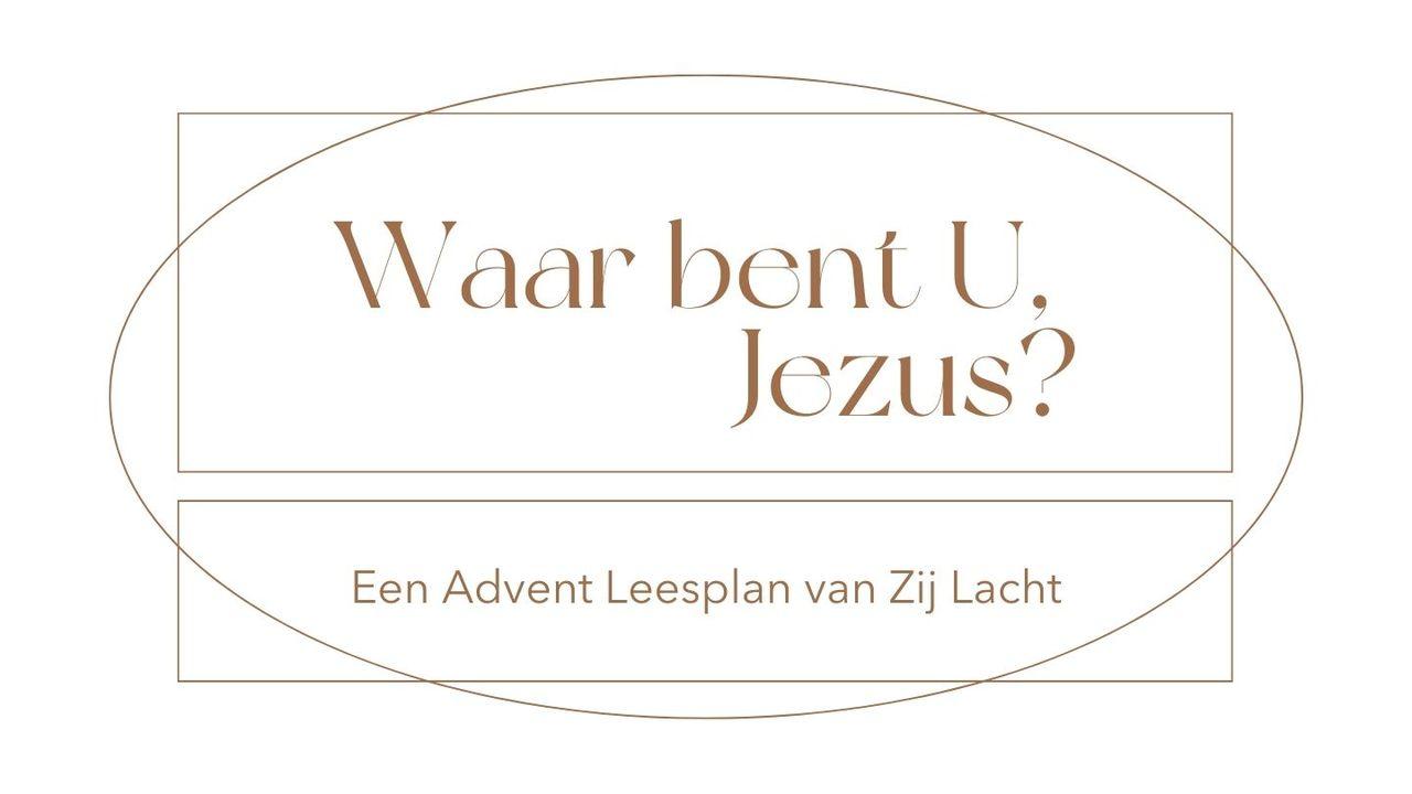 Waar bent U, Jezus? | Zij Lacht