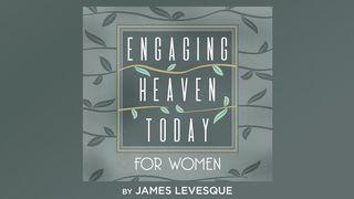 Engaging Heaven Today for Women 2 Timothy 1:3-18 King James Version