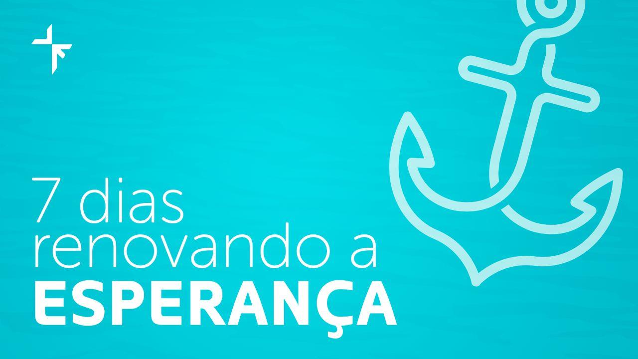 7 dias renovando a esperança