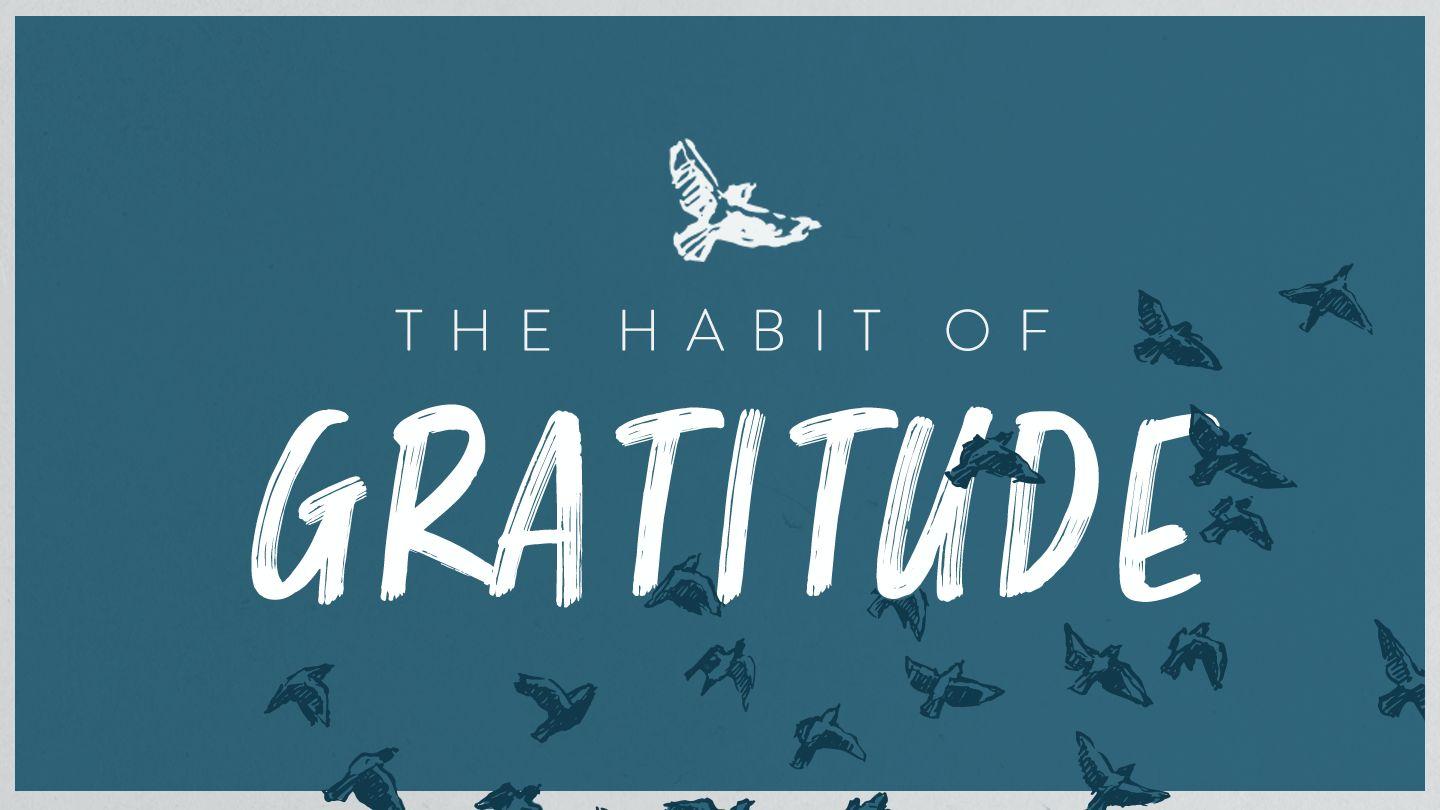 The Habit of Gratitude Revelation 7:14 New King James Version