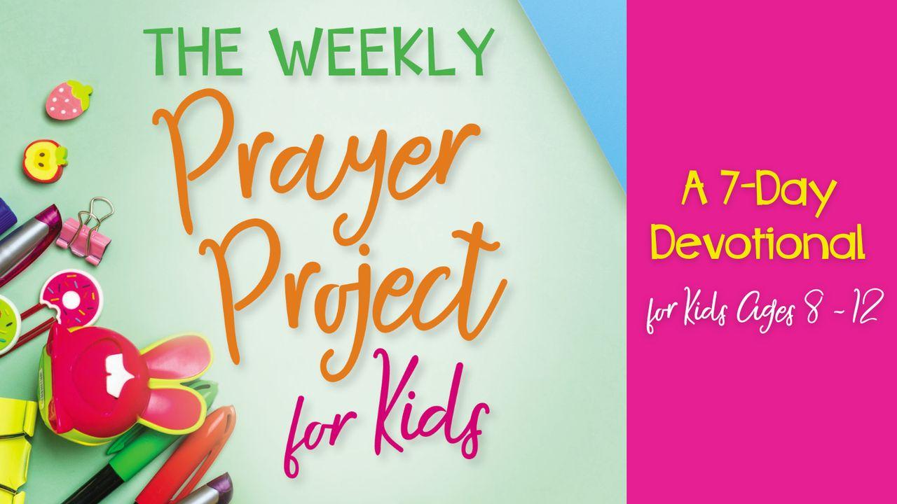 The Weekly Prayer Project for Kids