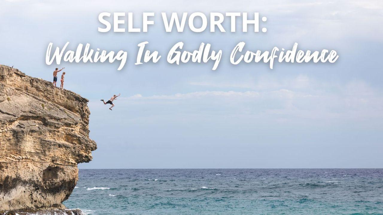 Self Worth: Walking in Godly Confidence