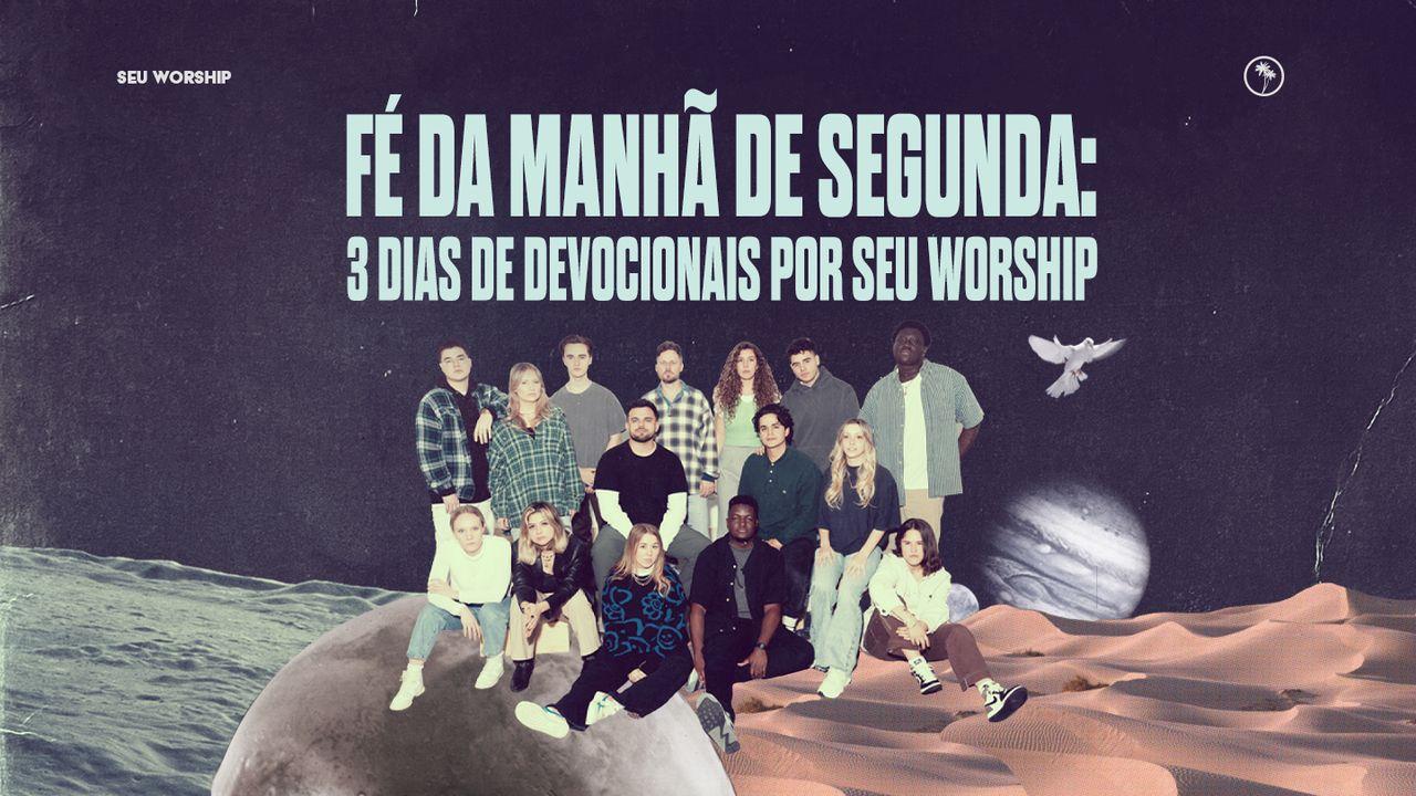 Fé da Manhã de Segunda: 3 dias de devocionais por SEU Worship