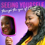 Seeing Yourself Through the Eyes of Christ a 6-Day Devotional by Dr. Robyn L. Gobin