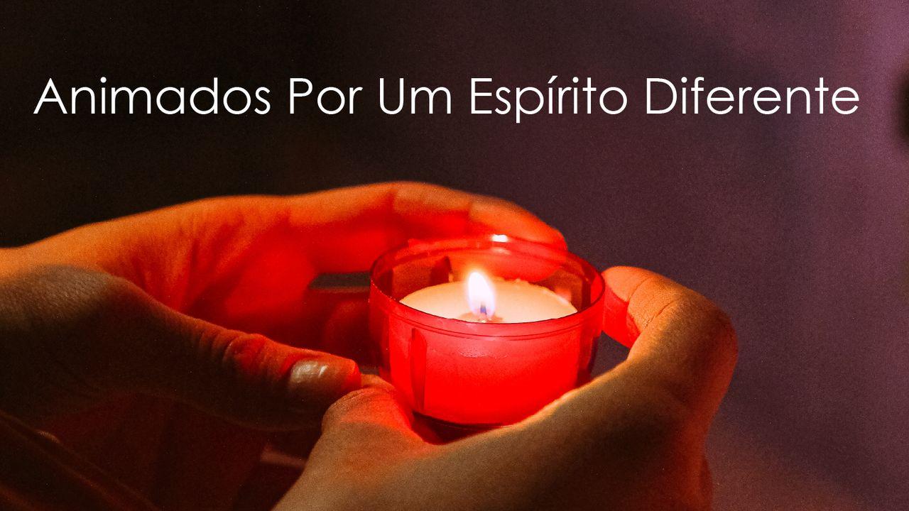 Animado Por Um Espírito Diferente