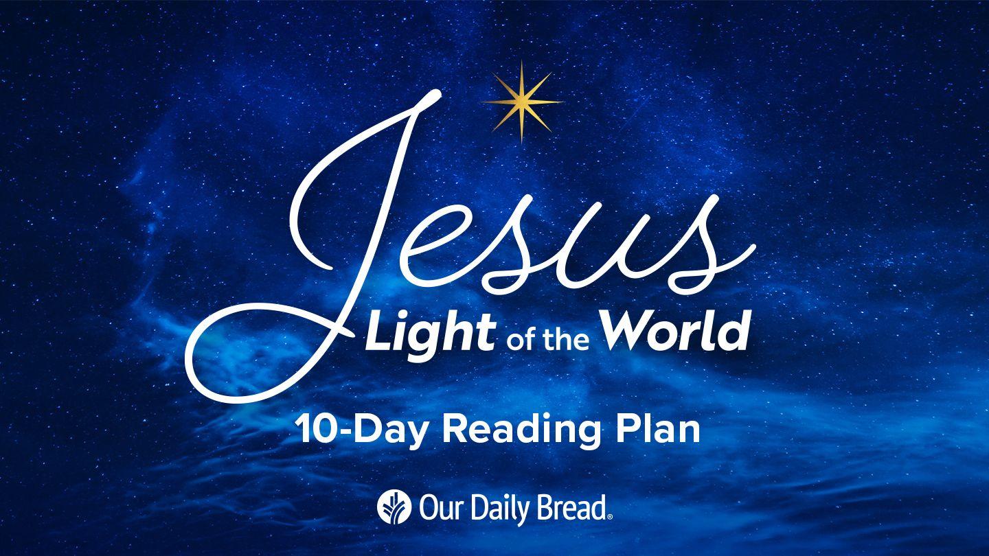 Our Daily Bread: Jesus Light of the World Isaiah 60:1, 3 New International Version
