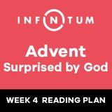 Infinitum Advent Suprised by God, Week 4