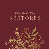 The God Who Restores - Advent