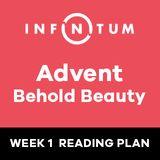 Infinitum Advent Behold Beauty, Week 1