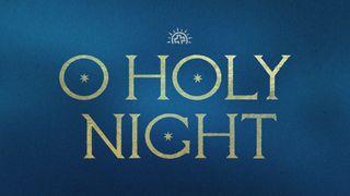 O Holy Night: An Advent Devotional 2 Kings 22:11-20 American Standard Version