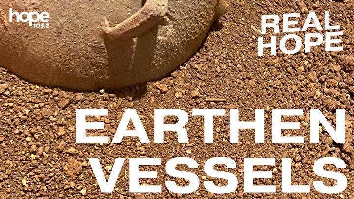 Real Hope: Earthen Vessels