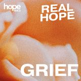 Real Hope: Grief
