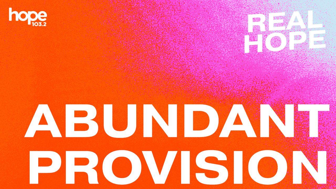 Real Hope: Abundant Provision