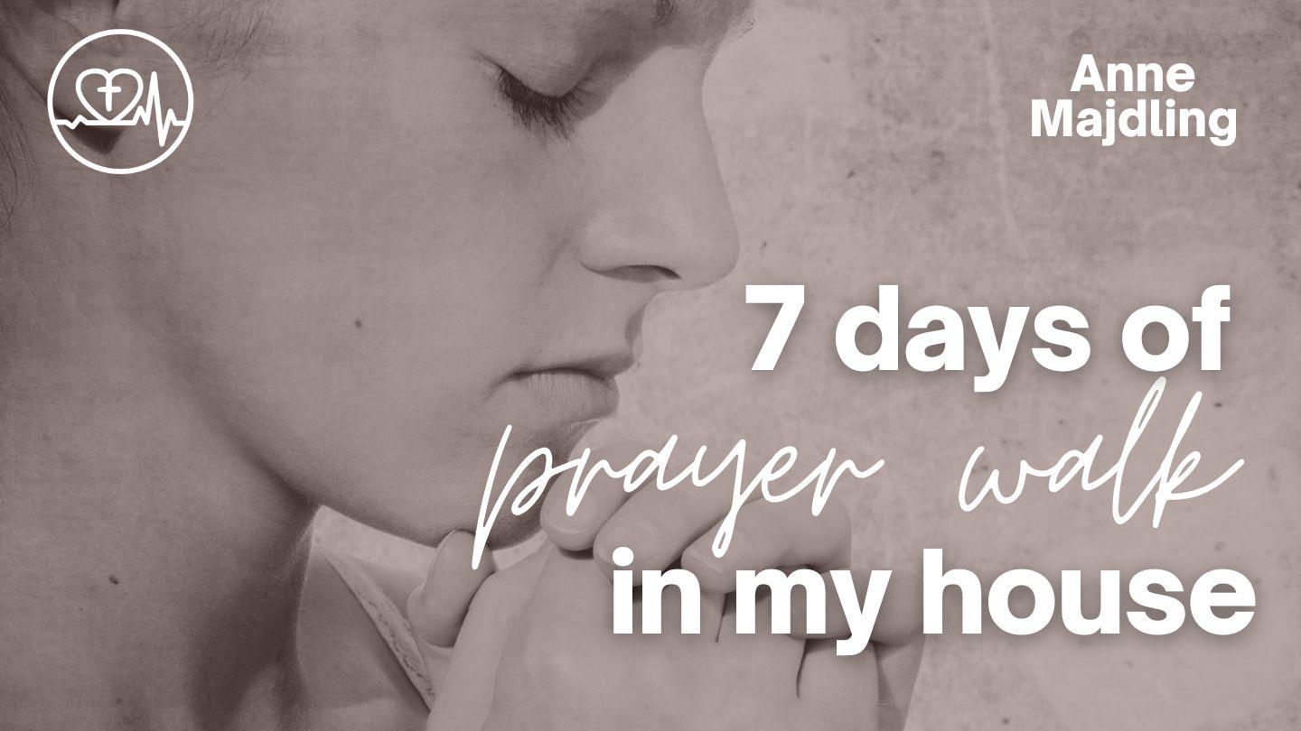 7 Days of Prayer Walk in My House Psalm 22:4 King James Version