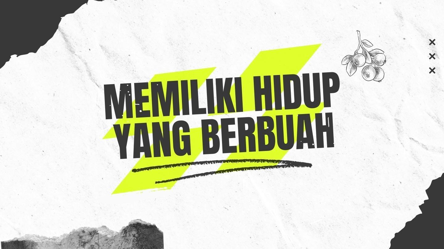 Memiliki Hidup Yang Berbuah Yohanes 15:9-15 Terjemahan Sederhana Indonesia