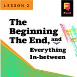 The Beginning, the End, and Everything In-Between