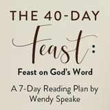 The 40-Day Feast: Feast on God's Word