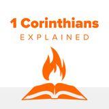 1st Corinthians Explained Part 1 | Getting It Right