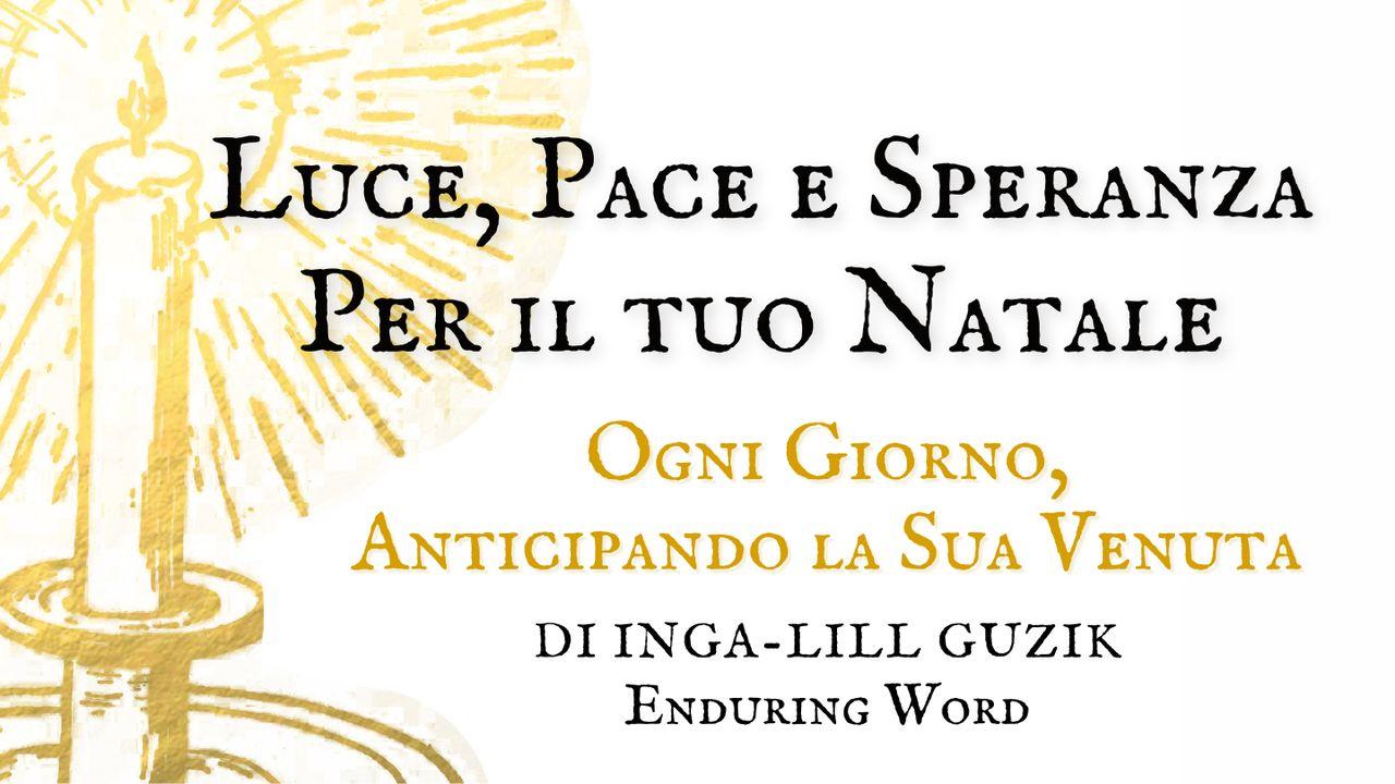 Luce, Pace e Speranza per il tuo Natale