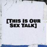 This Is Our Sex Talk