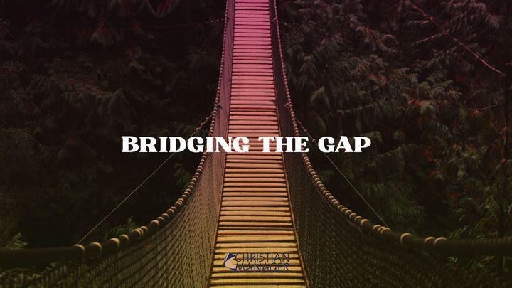 Bridging the Gap