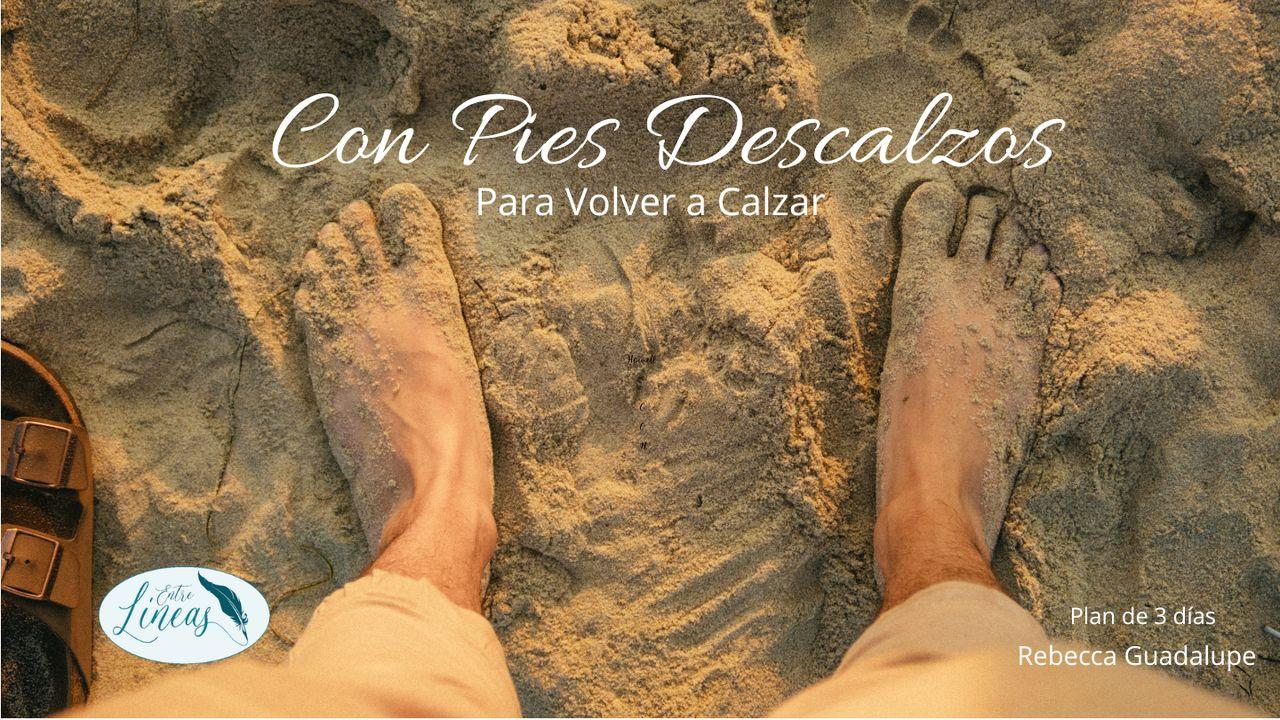 Con pies descalzos para volver a calzar.