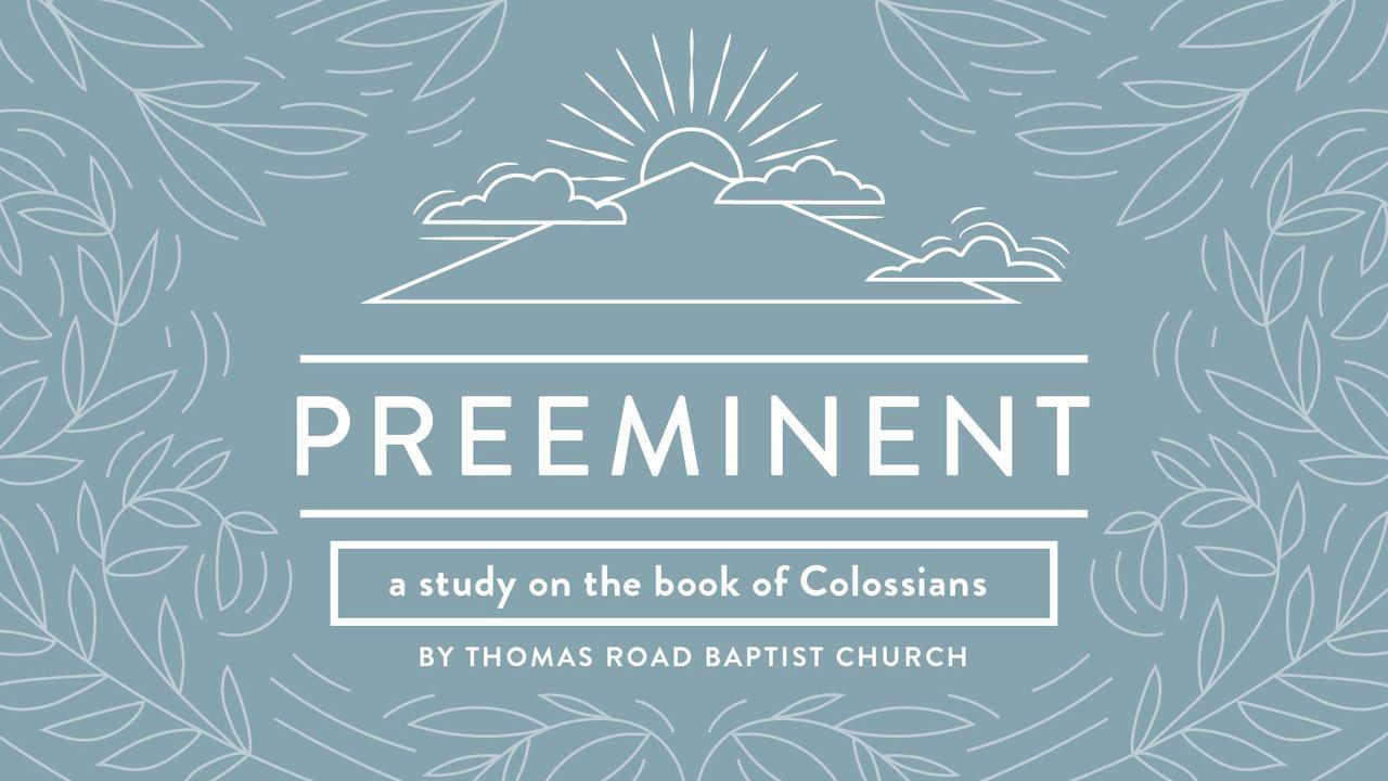 Preeminent: A Study in Colossians