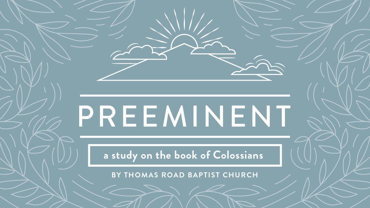 Preeminent: A Study in Colossians