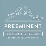 Preeminent: A Study in Colossians